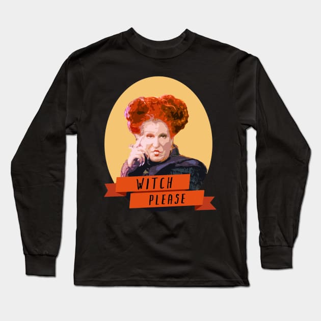 Witch Please Winifred Sanderson Long Sleeve T-Shirt by gallaugherus